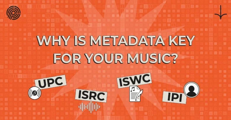 Why Knowing Your Song's Metadata is Essential for Your Music Career